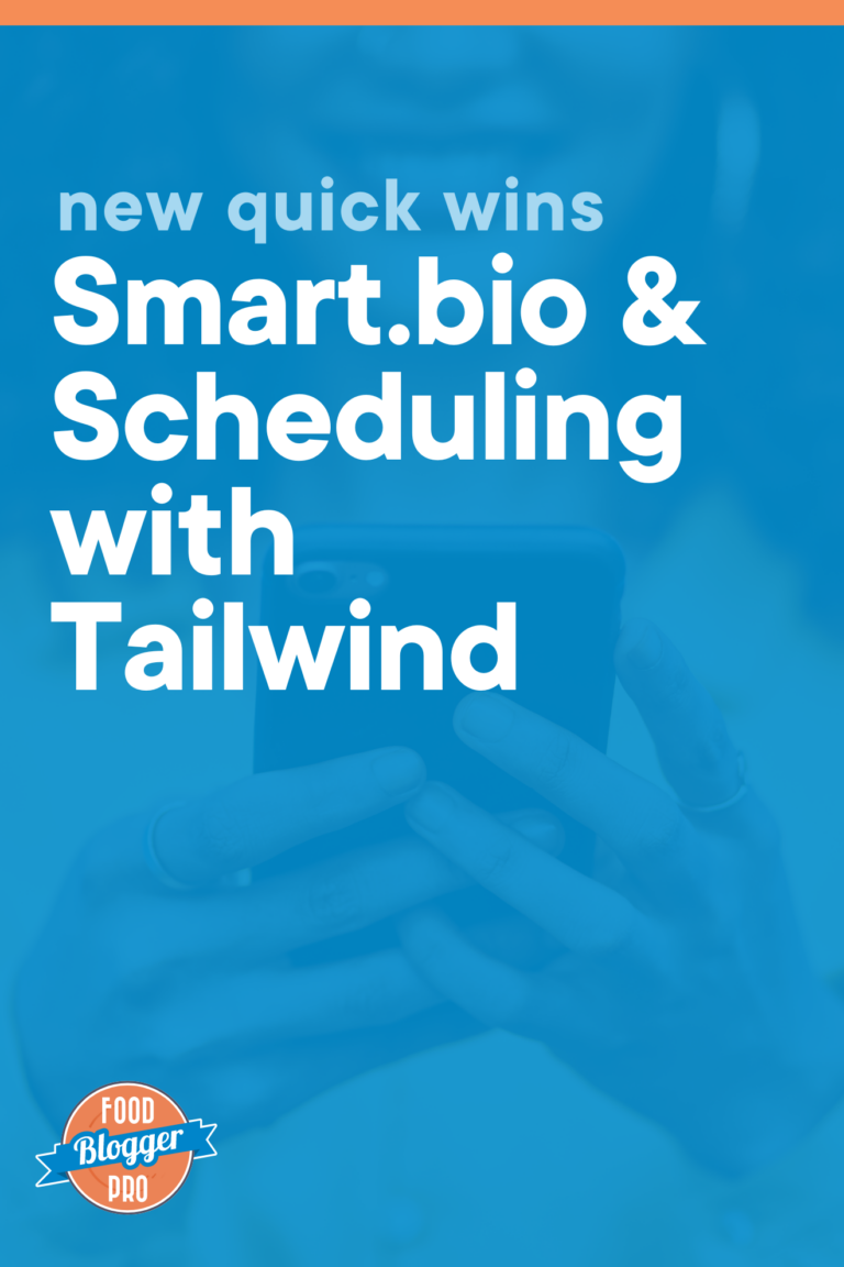 New Quick Wins: Smart.bio & Scheduling With Tailwind - Food Blogger Pro