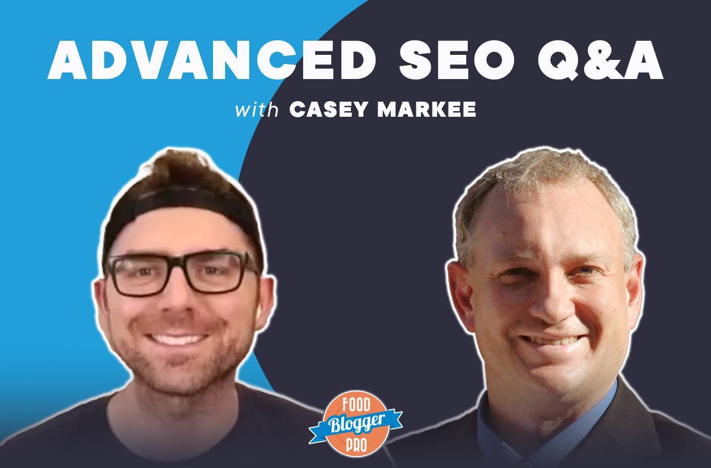 A graphic that contains the headshots of Bjork Ostrom and Casey Markee with the title of their podcast episode, “Advanced SEO Q&A."