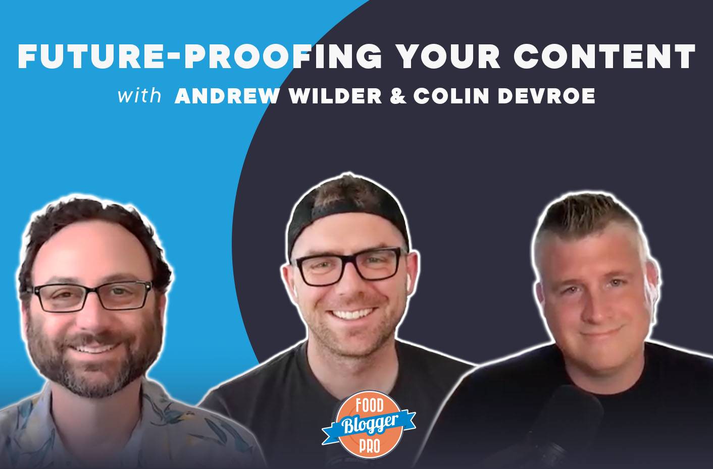 A graphic that contains the headshots of Andrew Wilder, Bjork Ostrom, and Colin Devroe with the title of their podcast episode, "Future-Proofing Your Content with Andrew Wilder and Colin Devroe"