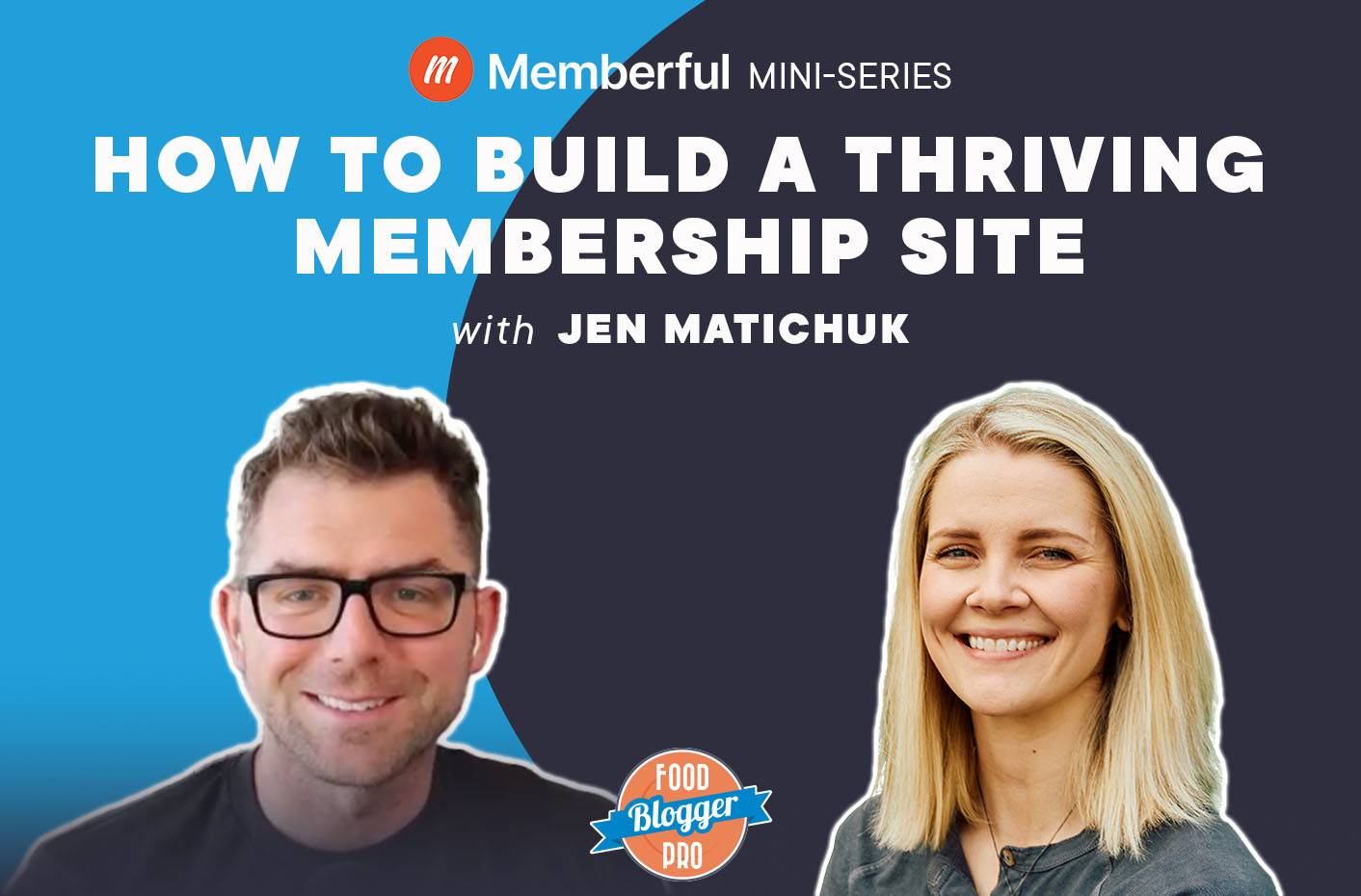 A graphic that contains the headshots of Bjork Ostrom and Jen Matichuk with the title of their podcast episode, “How to Build a Thriving Membership Site."