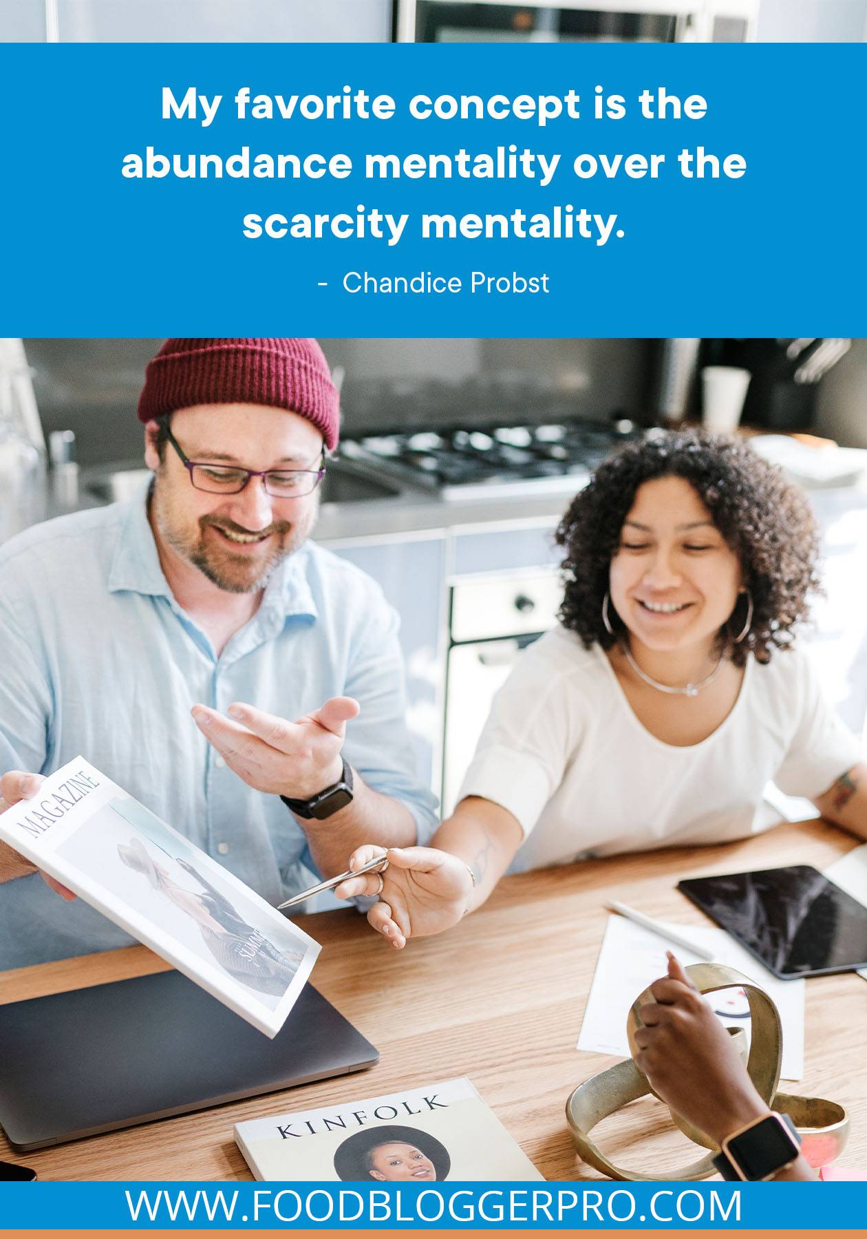 A photograph of a man and a woman at a kitchen counter working on a magazine with a quote from Chandice Probst and Abbey Rodriguez's episode of The Food Blogger Pro Podcast that reads: "My favorite concept is the abundance mentality over the scarcity mentality."