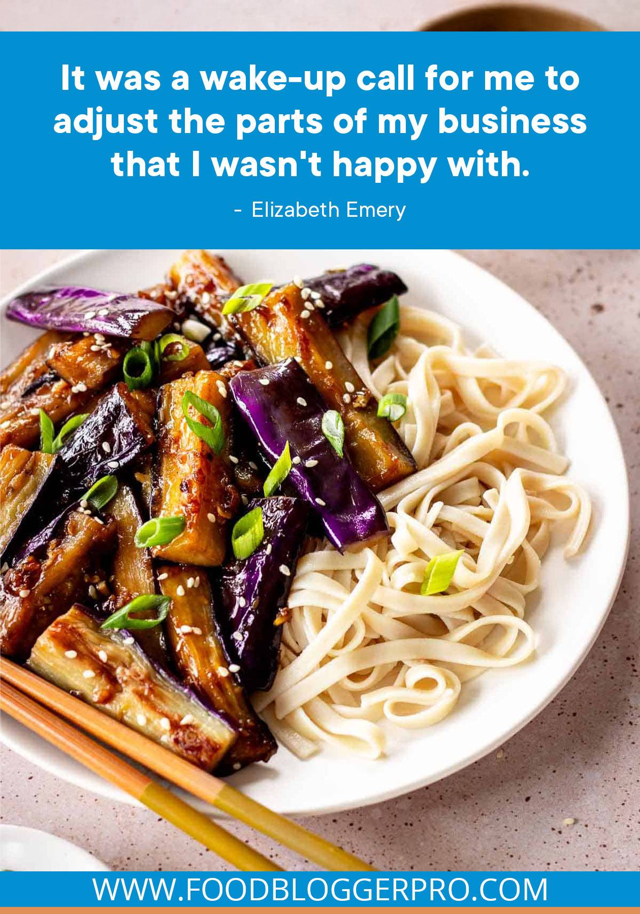 A photograph of eggplant and noodles with a quote from Elizabeth Emery written across the image. The quote reads: "It was a wake-up call for me to adjust the parts of my business that I wasn't happy with."