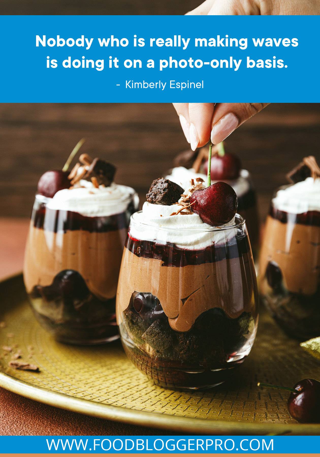 A photograph of a chocolate cherry dessert with a quote from Kimberly Espinel's episode of The Food Blogger Pro Podcast that reads: "Nobody who is really making waves is doing it on a photo-only basis."