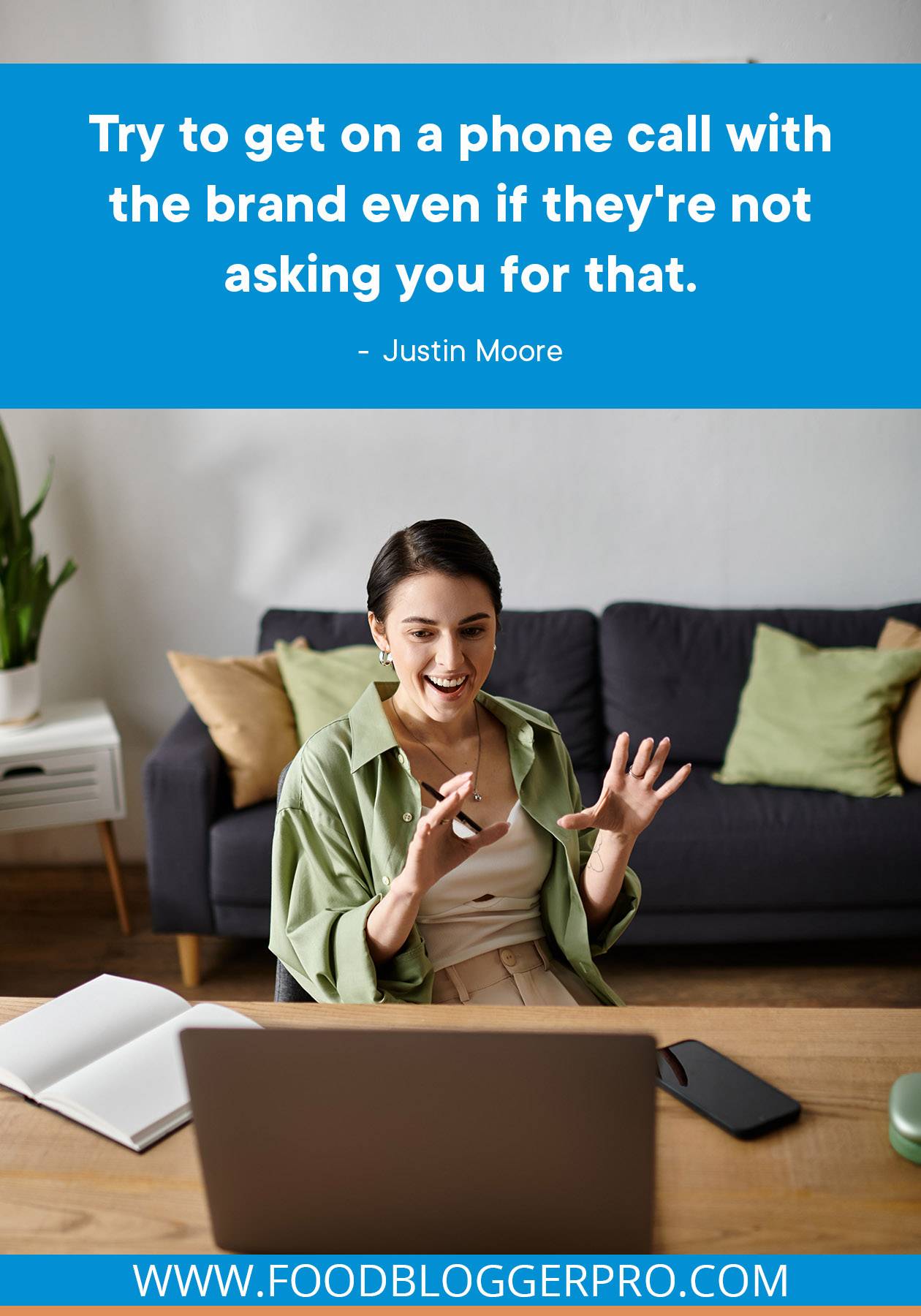 A photograph of a woman on a video call with a quote from Justin Moore's episode of The Food Blogger Pro Podcast that reads: "Try to get on a phone call with the brand even if they're not asking you for that."